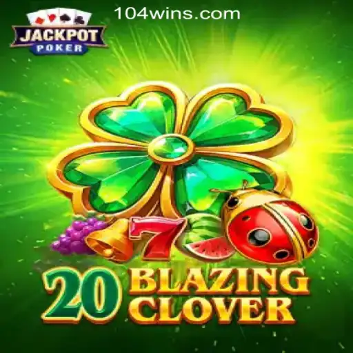 20BlazingClover: A Thrilling Slot Experience with 104Win.com Oficial Slots Brasil #1