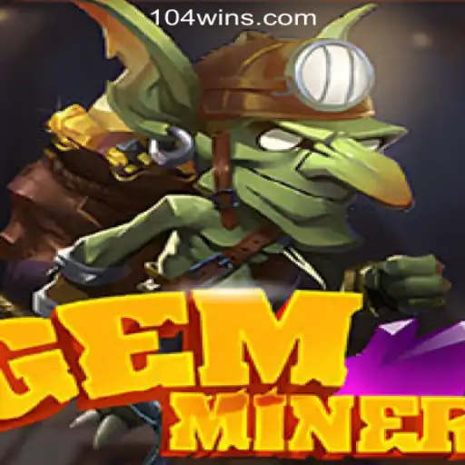 Discover GemMiner: An Exciting Adventure in the World of 104Win.com Oficial Slots Brasil #1